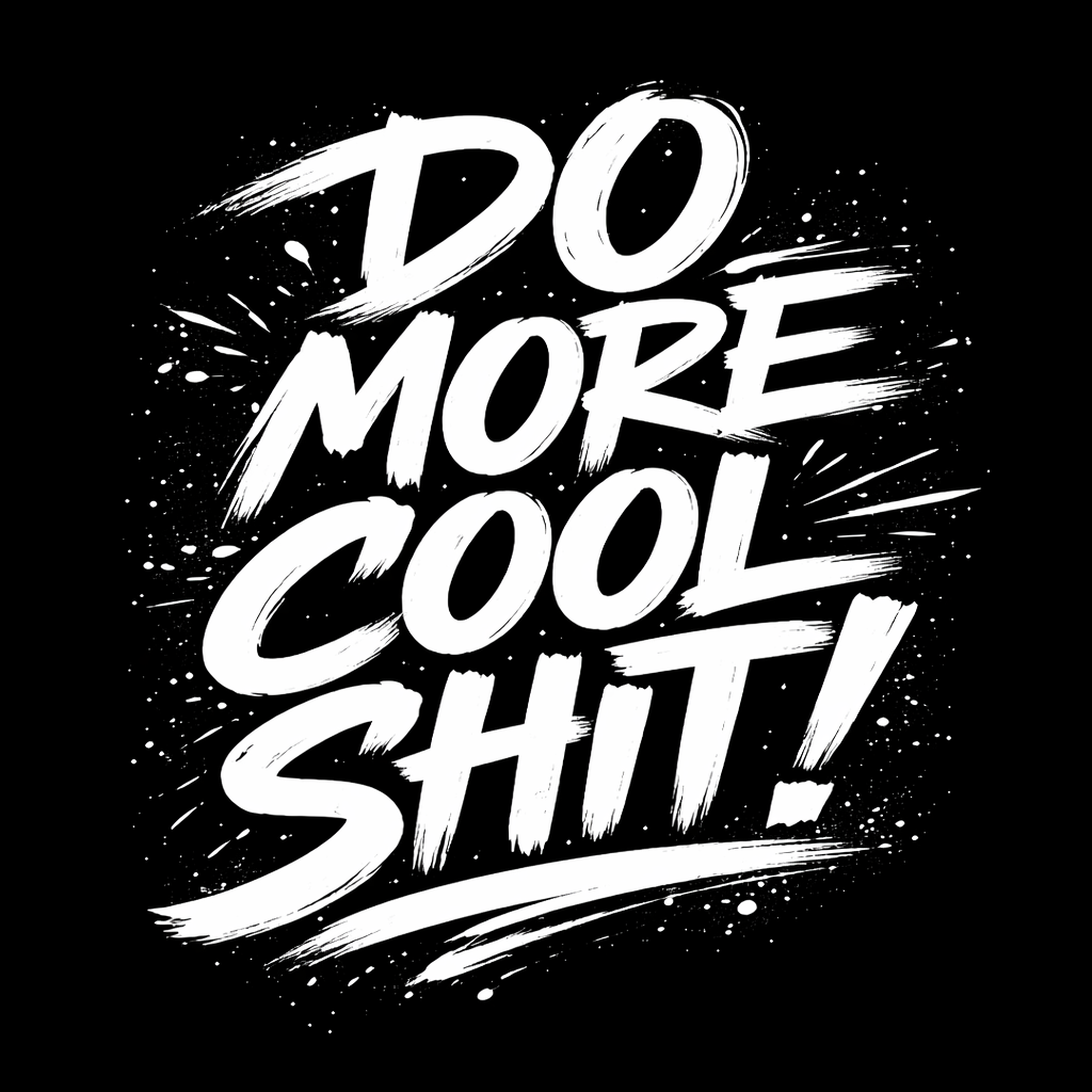 Do More Cool Shit!